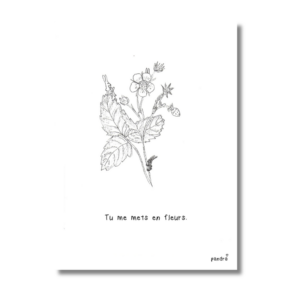 Carte Tu me mets en fleurs